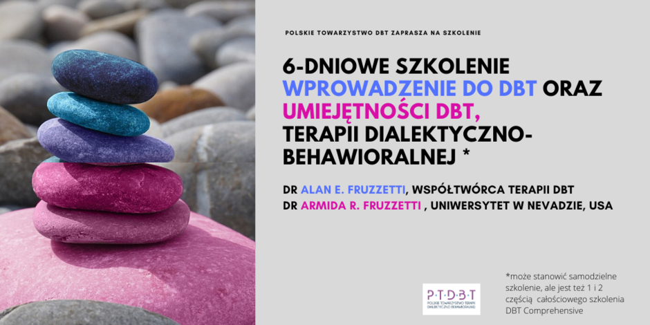 Część I i II Szkolenia Całościowego szkolenia DBT: 6 dni szkoleniowych  6-8 lutego  (Sopot) oraz 29-30 czerwca – 01 lipca 2020, (Kraków)